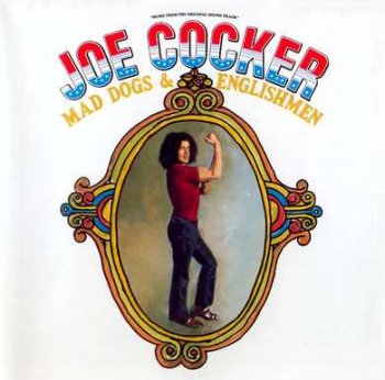 Joe Cocker - Mad Dogs & Englishmen 1970