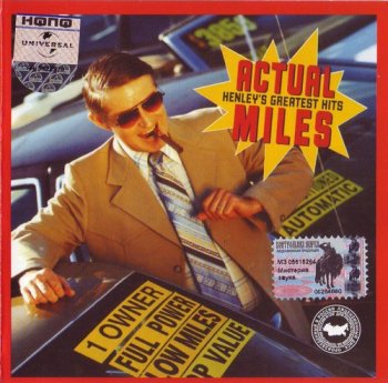Don Henley (Ex.Eagels) : © 1995 ''Actual Miles: Henley's Greatest Hits''(Юниверсал Мьюзик/Россия 260 019-)