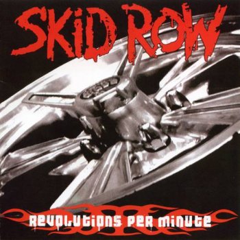 Skid Row : © 2006 ''Revolutions Per Minute''