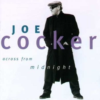 Joe Cocker - Across From Midnight 1997