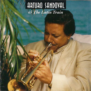 Arturo Sandoval - The Latin Train / Артуро Сандовал - Латинский Поезд