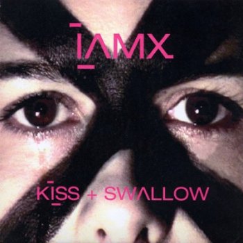IAMX – Kiss and Swallow (2004)