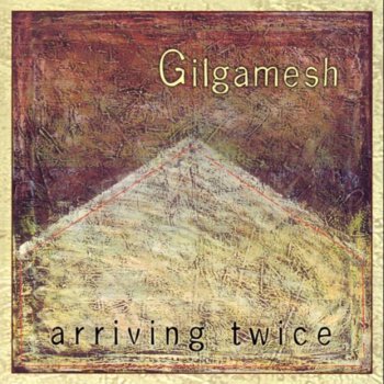 Gilgamesh - Arriving Twice-2000