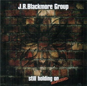J. R. Blackmore Group - Still Holding On 1993(REMASTER)