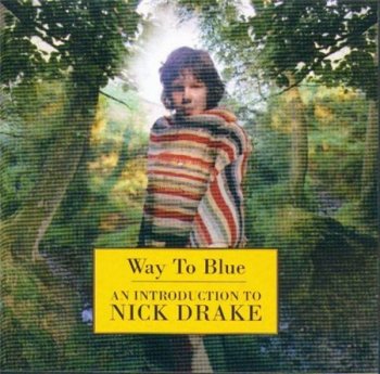 Nick Drake - Way To Blue: An Introduction To Nick Drake (Island Records) 1994
