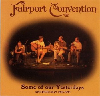 Fairport Convention - Some Of Our Yesterdays: Anthology 1985-1995 (Sanctuary Records) 2001