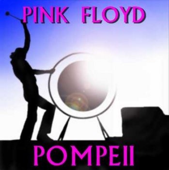 Pink Floyd — Pompeii (Rev. A) (October 4-7, 1971, Pompeii Amphitheatre, Italy)