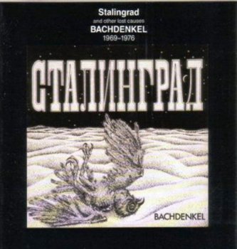 Bachdenkel - 1977 Stalingrad (and other lost causes 1969-1976)