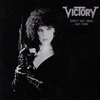 VICTORY - Don't Get Mad-Get Even 1986