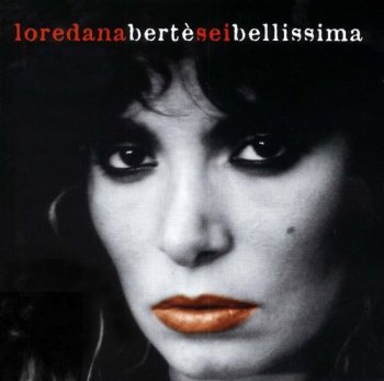 Loredana Berte : © 2004 ''Sei Bellissima''