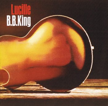 B.B. King : © 1967 ''Lucille''(MFSL UDCD 659)