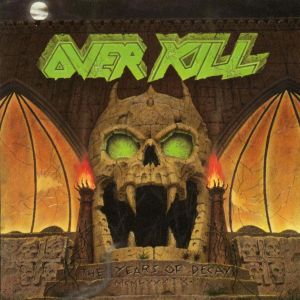Overkill - The Years Of Decay (Remaster) - 1989
