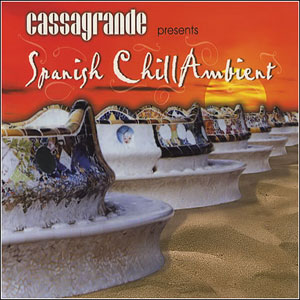 VA Cassagrande Presents Spanish Chill Ambient Vol.1