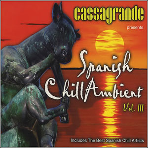 VA - Cassagrande Presents Spanish Chill Ambient Vol.3