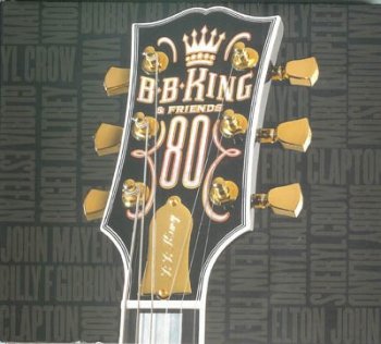 B.B. King : © 2005 ''B. B. King & Friends  80''
