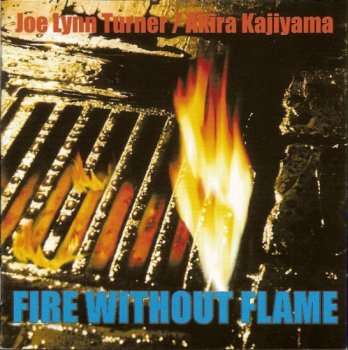 Joe Lynn Turner-Akira Kajiyama-Fire Without Flame 2006