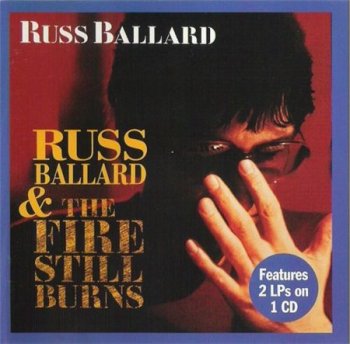 Russ Ballard - Russ Ballard / The Fire Still Burns 1984/1985 (Renaissance Records Features 2 LPs On 1 CD) 1996