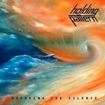 HOLDING PATTERN - BREAKING THE SILENCE - 2007