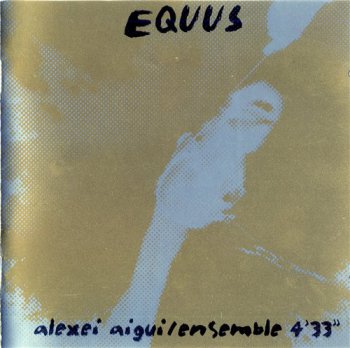 Алексей Айги (Alexei Aigui) и Ансамбль 4'33'' - EQUUS 2001
