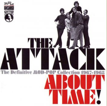 The Attack - About Time! The Definitive MOD-POP Collection 1967-1968 (Bam Caruso Records) 2006