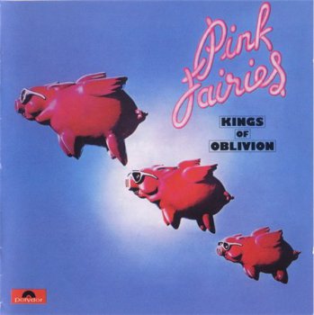 Pink Fairies - Kings Of Oblivion (Polydor UK Remaster 2002) 1973