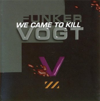 Funker Vogt - We Сame To Kill 1997