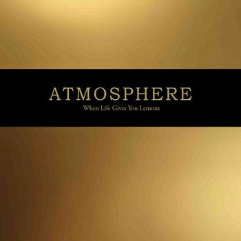 Atmosphere-When Life Gives You Lemons, You Paint That Shit Gold 2008