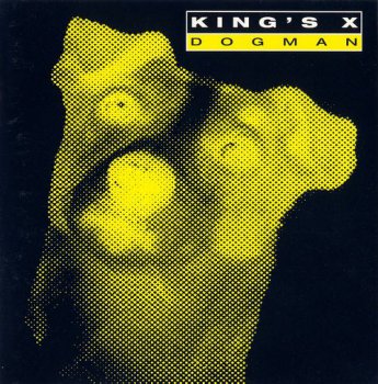 King's X : © 1994 ''Dogman''