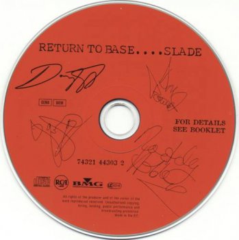 Slade : © 1979 ''Return to base... Slade'' (1997 BMG Ariola 74321 44303 2)