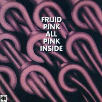 Frijid Pink - All Pink Inside (1974) [Remastered Edition 1997]