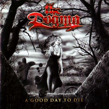 The Dogma - A Good Day To Die 2007