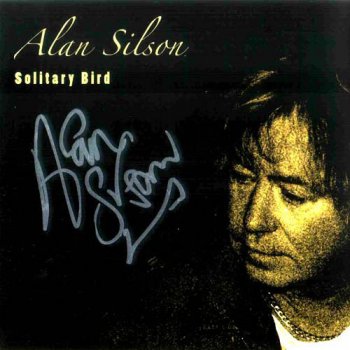 Alan Silson (ex Smokie) : © 2007 ''Solitary Bird''