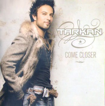 Tarkan - Come Closer 2006