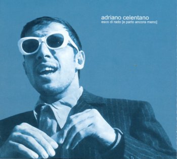 Adriano Celentano - Esco Di Rado [E Parlo Ancora Meno] (2002)