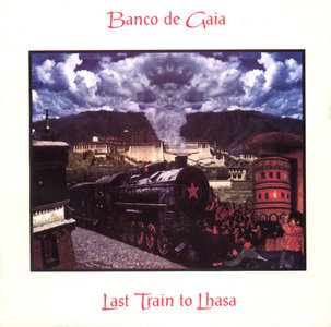 Banco de Gaia - Last Train to Lhasa (3 CD)
