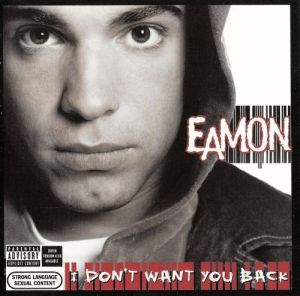 Eamon - I Don't Want You Back (2004)