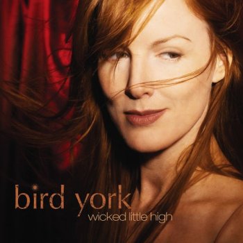 Bird York - Wicked Little High (2006)