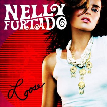 Nelly Furtado - Loose 2006