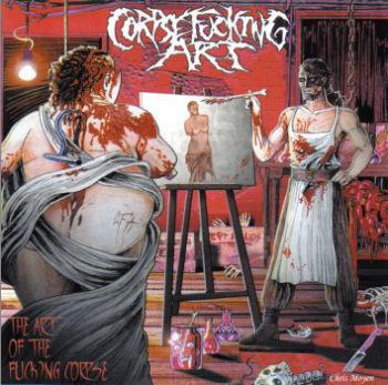 Corpsefucking Art-The Art Of The Fucking Corpse-2004
