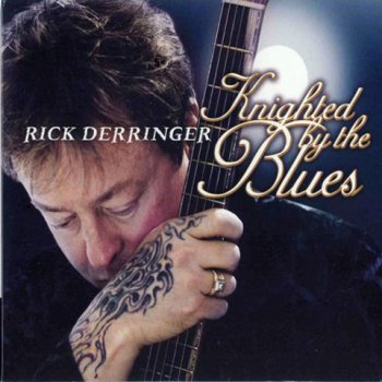 Rick Derringer - Knighted By The Blues  (Provogue PRD 7283 2)