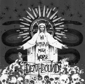 Deathbound-We Deserve Much Worse-2007