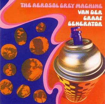 Van der Graaf Generator : © 1969 ''The Aerosol Grey Machine''