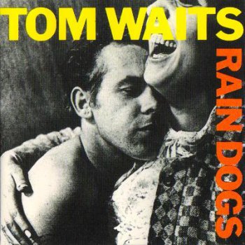 Tom Waits - Rain Dogs  (1985)