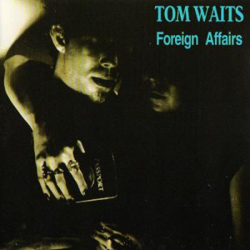 Tom Waits - Foreign affairs (1977)