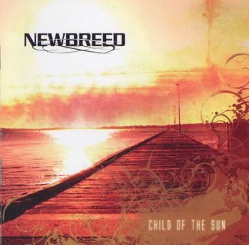 NEWBREED - CHILD OF THE SUN - 2007