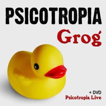 PSICOTROPIA - GROG - 2005