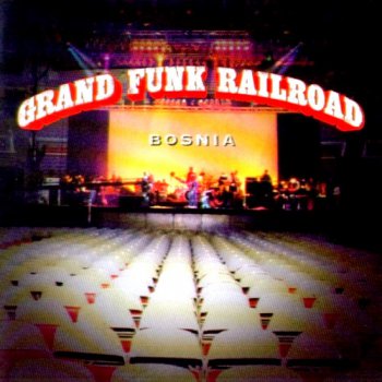 Grand Funk Railroad - Bosnia [live,2 CD] - 1997