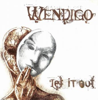 WENDIGO - LET IT OUT - 2006