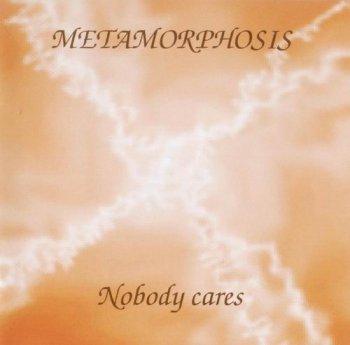 METAMORPHOSIS - NOBODY CARES - 2003