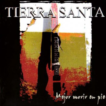Tierra Santa - Mejor Morir En Pie 2006